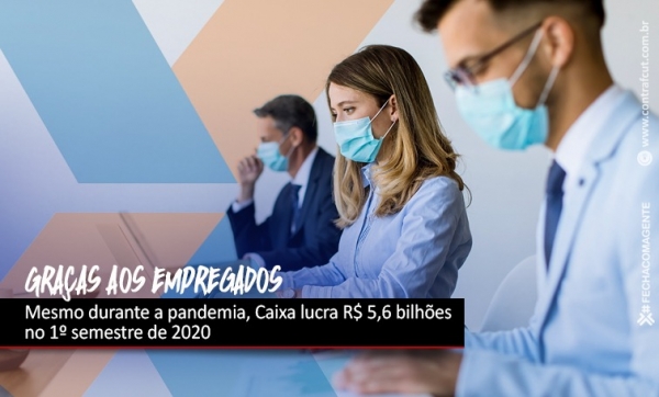 Caixa lucra R$ 5,6 bilhões no 1º semestre de 2020