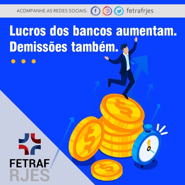 Lucros dos bancos aumentam. Demissões também.