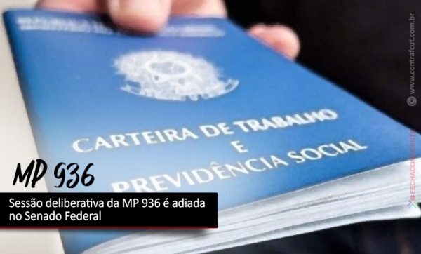 Sessão deliberativa da MP 936 é adiada no Senado Federal