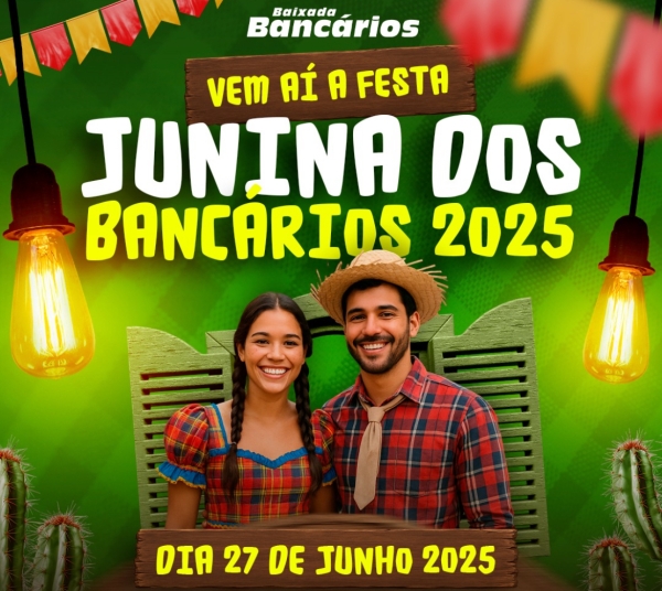 Vem aí a Festa Junina dos Bancários
