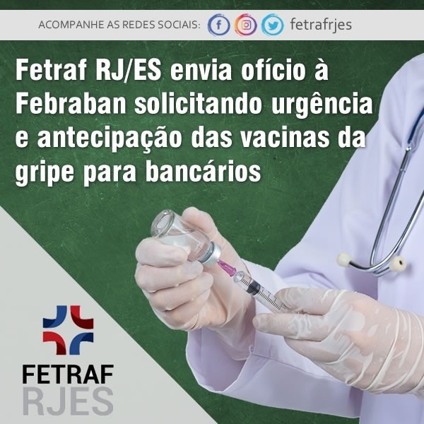 Fetraf RJ/ES envia ofício à Febraban solicitando urgência e antecipação das vacinas da gripe para bancários