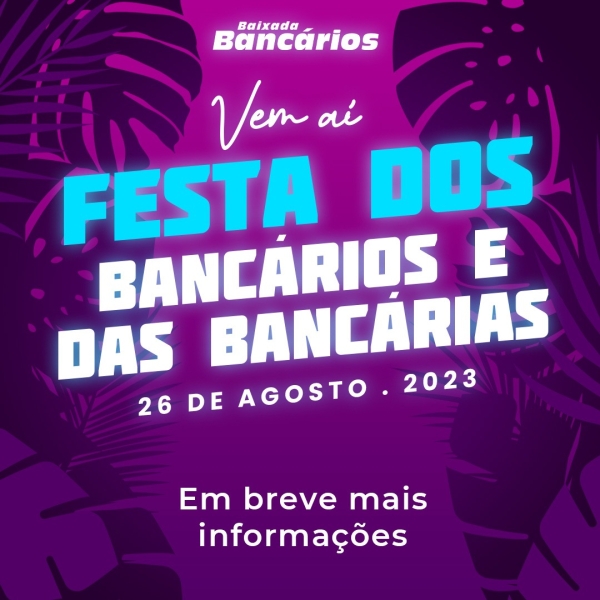 Vem ai a festa dos Bancários 2023!