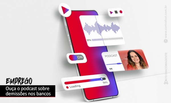 Bancos agravam a crise com as demissões? Ouça o podcast