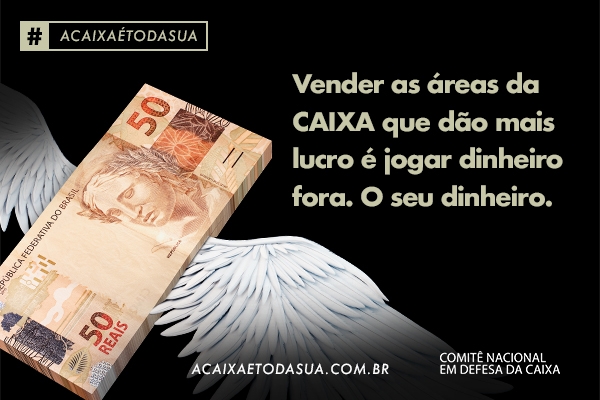 A Caixa é toda sua: campanha contra a privatização ganha as ruas