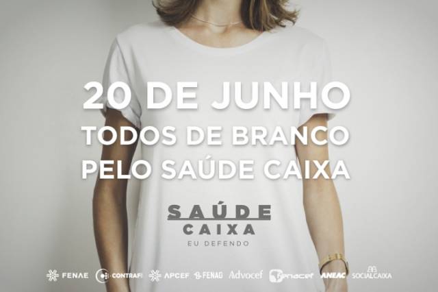 Dia 20 é dia de branco em defesa do Saúde Caixa