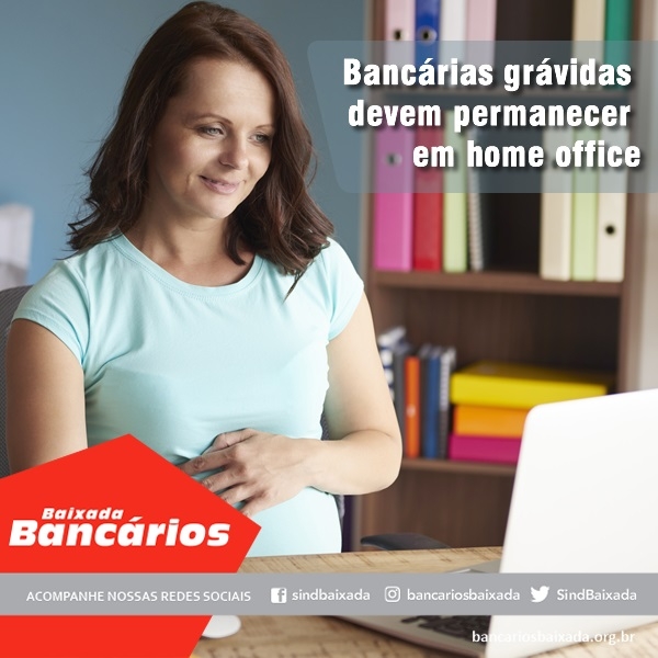 Bancárias grávidas devem permanecer em Home Office