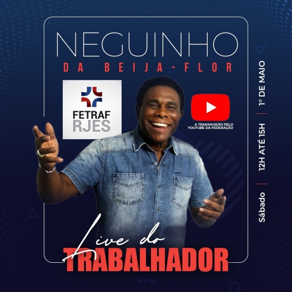 Fetraf RJ/ES fará Live no Dia do Trabalhador com a presença de Neguinho da Beija-Flor