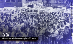 Conquista das seis horas na Caixa completa 35 anos