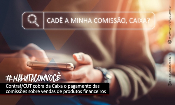 Contraf-CUT cobra da Caixa o pagamento das comissões sobre vendas de produtos financeiros