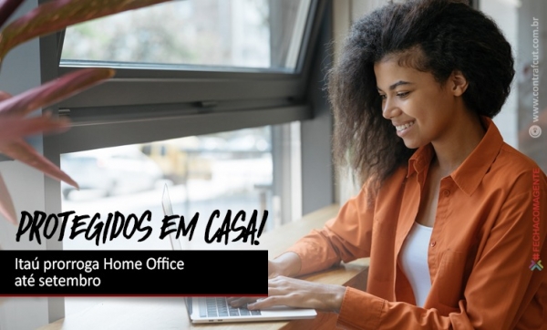 Itaú prorroga Home Office até setembro