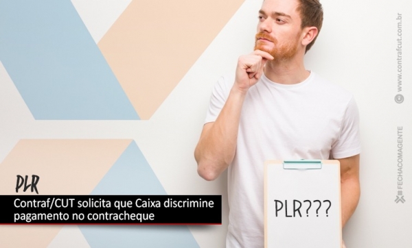 Contraf-CUT solicita que Caixa discrimine pagamento da PLR no contracheque