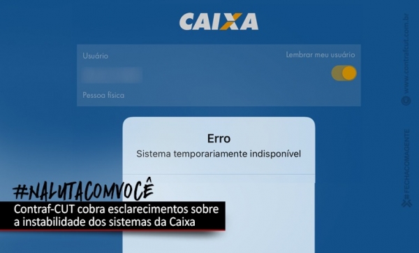 Contraf-CUT cobra esclarecimentos sobre a instabilidade dos sistemas da Caixa