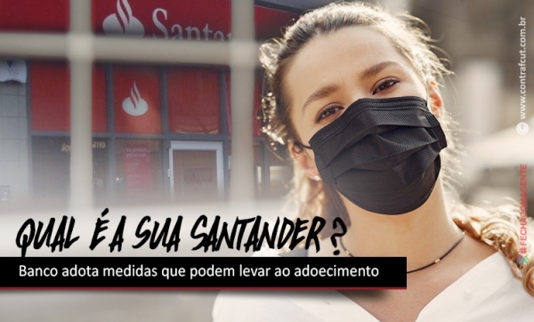 Santander adota medidas que podem levar ao adoecimento