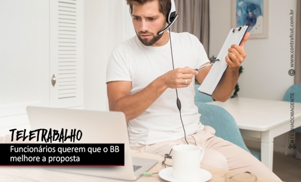 Teletrabalho: Funcionários querem melhorias na proposta do Banco do Brasil