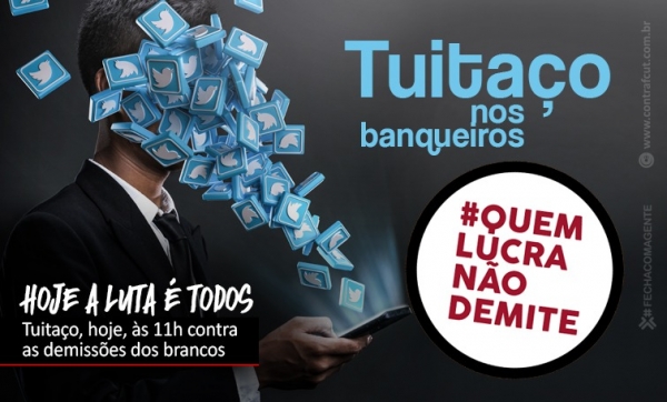 Hoje tem tuitaço contra os bancos que demitem