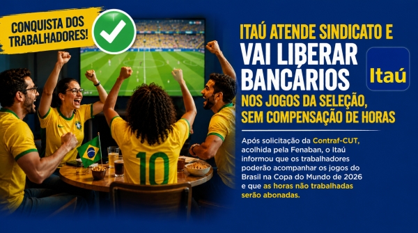 Ita&uacute; abona horas e garante libera&ccedil;&atilde;o dos banc&aacute;rios durante jogos da Sele&ccedil;&atilde;o Brasileira