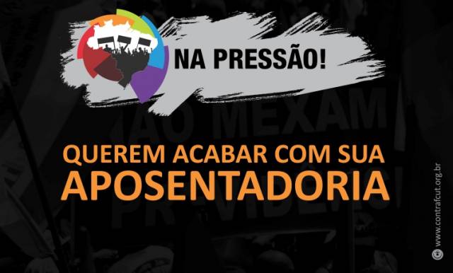 “Na Pressão” pressiona parlamentares a votarem contra a Reforma da Previdência