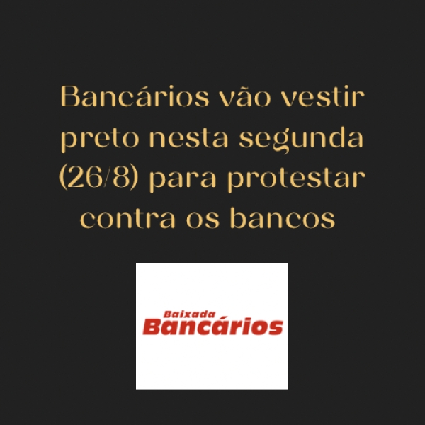 Bancários usarão roupa preta nesta segunda (26/8) para protestar contra os bancos