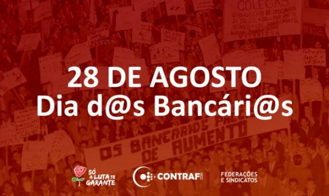 28 de agosto, Dia do Bancário! Dia de luta!