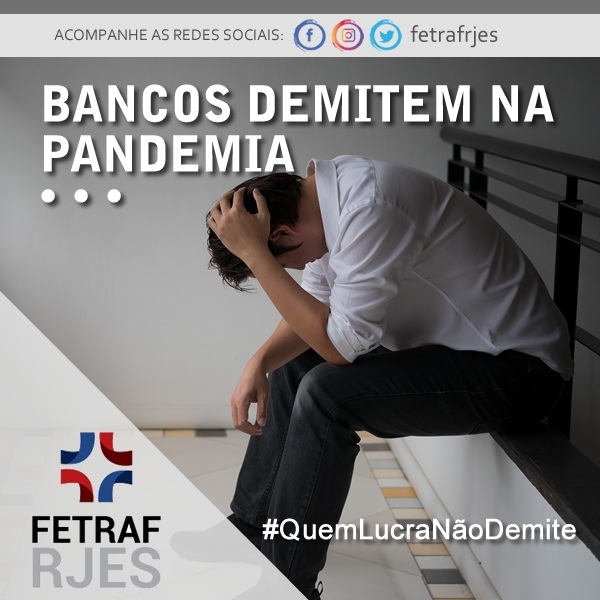 Bancos desrespeitam compromisso de não-demissão na pandemia