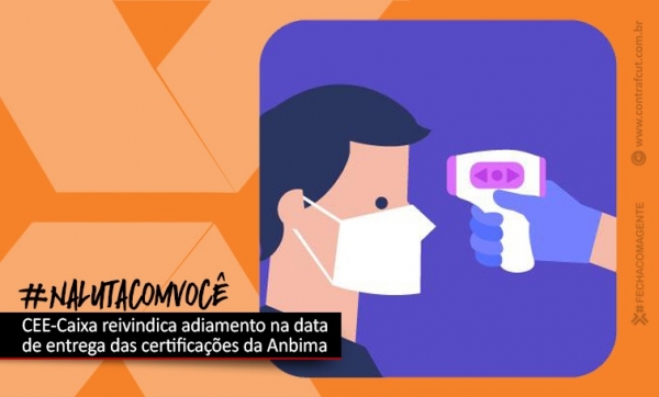 CEE/Caixa cobra mais rigor nos protocolos de saúde e segurança