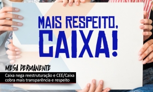 CEE/Caixa cobra posicionamento transparente da Caixa e mais respeito com os empregados