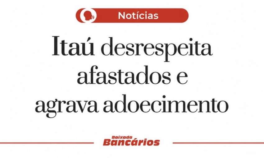 Itaú constrange bancários afastados com convocações médicas sucessivas