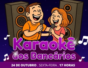 Karaokê dos Bancários ocorre dia 24 de outubro