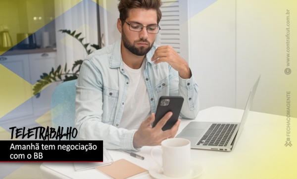 Negociações sobre teletrabalho no BB ocorrem nesta 4ª feira (11)