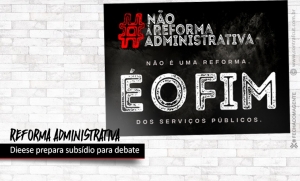 Dieese prepara subsídio para debate sobre reforma administrativa