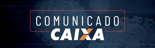 COMUNICADO AOS USUÁRIOS DA CAIXA ECONÔMICA FEDERAL E PÚBLICO EM GERAL