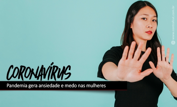 Pandemia gera ansiedade e medo nas mulheres